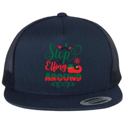 Xmas Christmas Stop Elfing Around Elf Meaningful Gift Flat Bill Trucker Hat