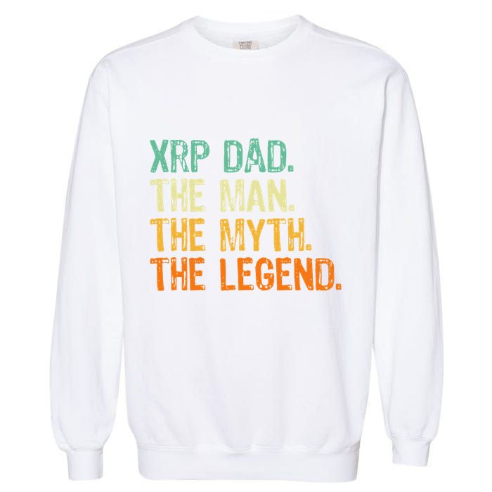 Xrp Dad Crypto Merchandise Man Myth Legend Garment-Dyed Sweatshirt