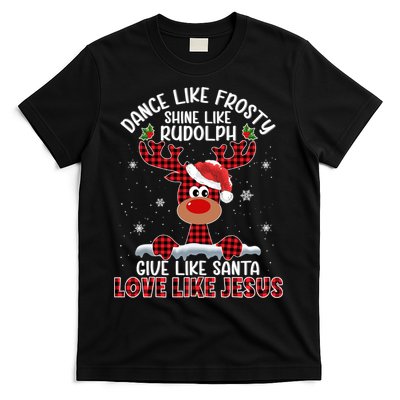 Xmas Dance Like Frosty Shine Like Rudolph Love Like Jesus T-Shirt