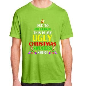 Xmas Due To Inflation This Is My Christmas Ugly Sweaters Adult ChromaSoft Performance T-Shirt