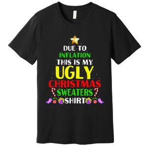 Xmas Due To Inflation This Is My Christmas Ugly Sweaters Premium T-Shirt