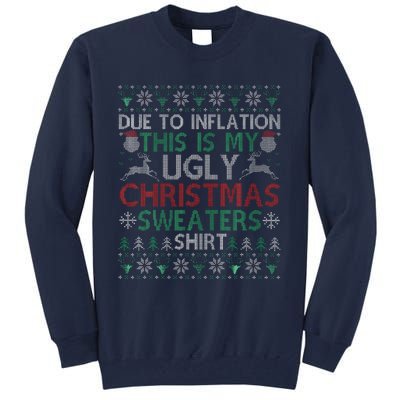 Xmas Due To Inflation This Is My Christmas Ugly Sweaters Tall Sweatshirt