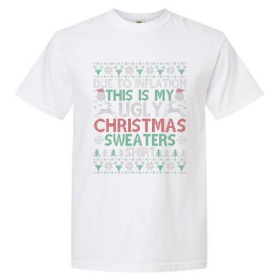 Xmas Due To Inflation This Is My Christmas Ugly Sweaters Garment-Dyed Heavyweight T-Shirt