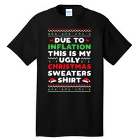 Xmas Due To Inflation This Is My Christmas Ugly Sweaters Tall T-Shirt