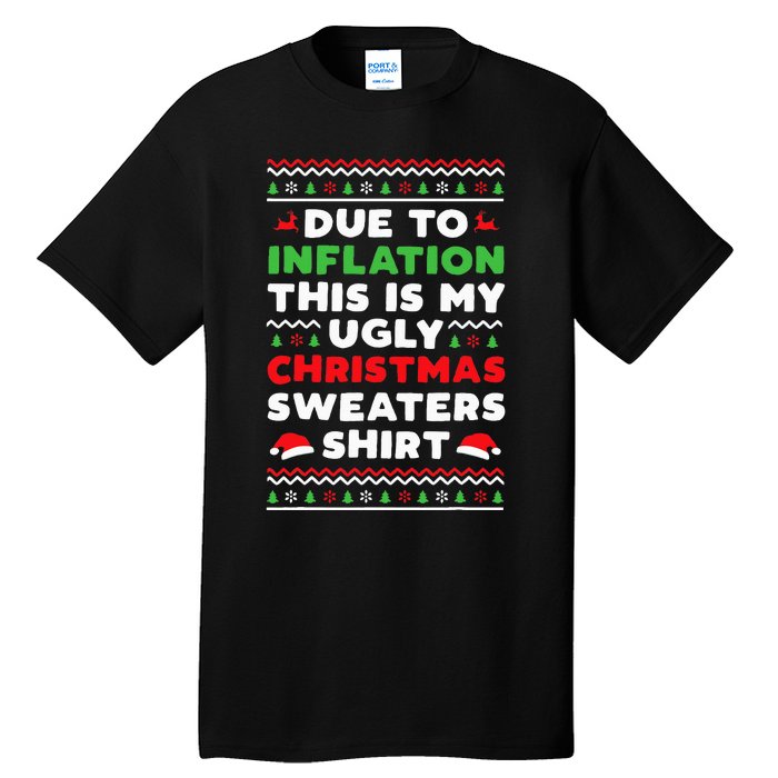 Xmas Due To Inflation This Is My Christmas Ugly Sweaters Tall T-Shirt