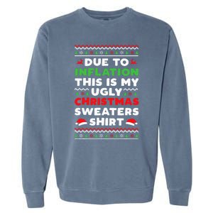 Xmas Due To Inflation This Is My Christmas Ugly Sweaters Garment-Dyed Sweatshirt