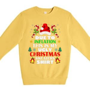 Xmas Due To Inflation This Is My Christmas Ugly Sweaters Premium Crewneck Sweatshirt