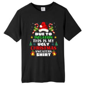 Xmas Due To Inflation This Is My Christmas Ugly Sweaters Tall Fusion ChromaSoft Performance T-Shirt