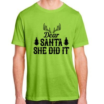 Xmas Funny Dear Santa She Did It Gift Adult ChromaSoft Performance T-Shirt