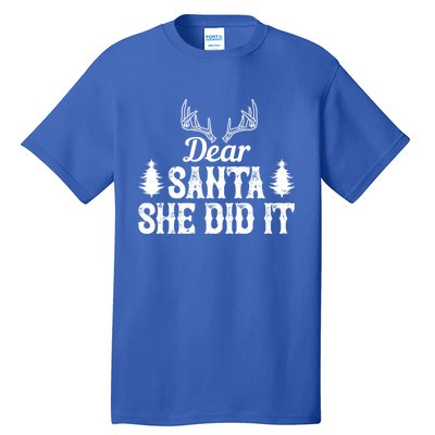 Xmas Funny Dear Santa She Did It Gift Tall T-Shirt