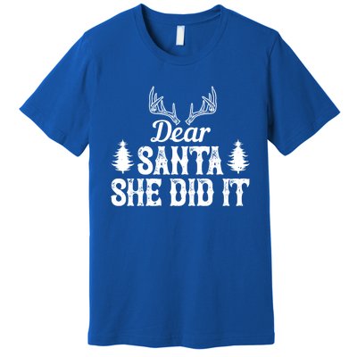 Xmas Funny Dear Santa She Did It Gift Premium T-Shirt