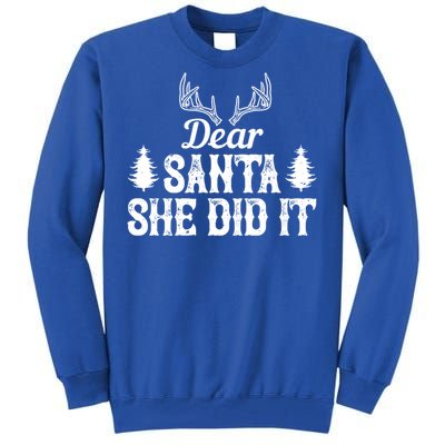 Xmas Funny Dear Santa She Did It Gift Tall Sweatshirt