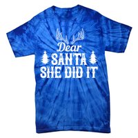 Xmas Funny Dear Santa She Did It Gift Tie-Dye T-Shirt