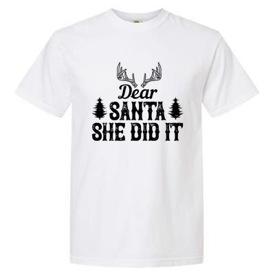 Xmas Funny Dear Santa She Did It Gift Garment-Dyed Heavyweight T-Shirt