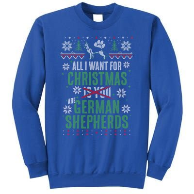 Xgiftmas Gift All I Want For Christmas Are Ger Shepherds Gift Tall Sweatshirt