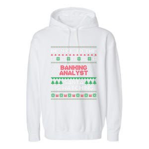 Xmas Gift For Banking Analyst Banking Analyst Ugly Sweater Gift Garment-Dyed Fleece Hoodie