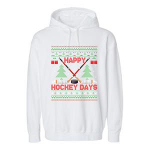 Xmas Happy Hockeydays Ugly Ice Hockey Christmas Gift Garment-Dyed Fleece Hoodie