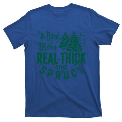 Xmas I Like Them Real Thick And Sprucy Funny Christmas Tree Gift T-Shirt