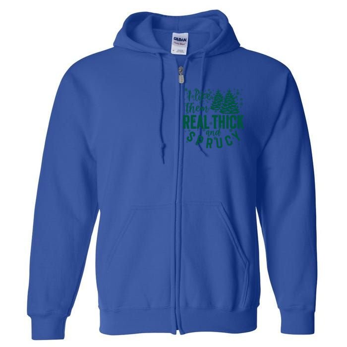 Xmas I Like Them Real Thick And Sprucy Funny Christmas Tree Gift Full Zip Hoodie