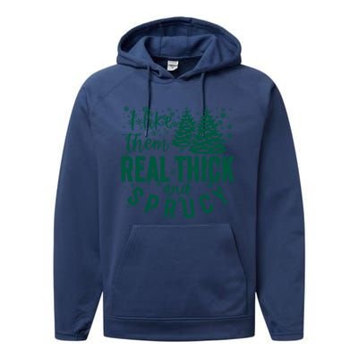 Xmas I Like Them Real Thick And Sprucy Funny Christmas Tree Gift Performance Fleece Hoodie