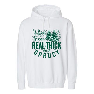 Xmas I Like Them Real Thick And Sprucy Funny Christmas Tree Gift Garment-Dyed Fleece Hoodie