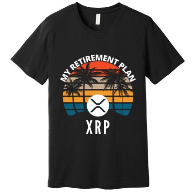 XRP Is My Retirement Plan XRP Ripple Logo XRP Cryptocurrency Premium T-Shirt