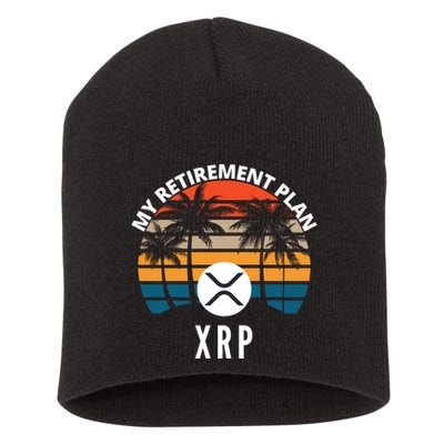 XRP Is My Retirement Plan XRP Ripple Logo XRP Cryptocurrency Short Acrylic Beanie