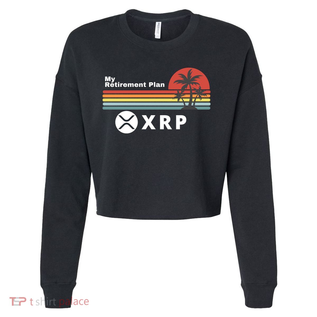 XRP Is My Retirement Plan, XRP Ripple Logo, Cryptocurrency Cropped Pullover Crew