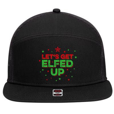 Xmas Ing Team Christmas Party Squad Meaningful Gift Lets Get Elfed Up Gift 7 Panel Mesh Trucker Snapback Hat