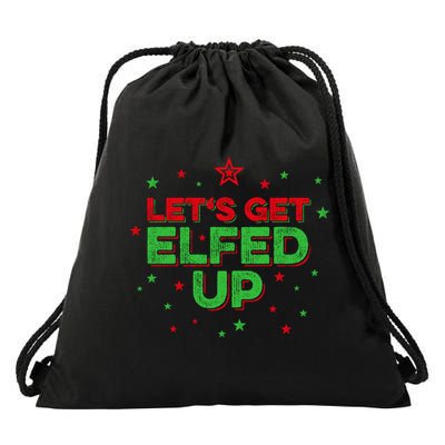 Xmas Ing Team Christmas Party Squad Meaningful Gift Lets Get Elfed Up Gift Drawstring Bag