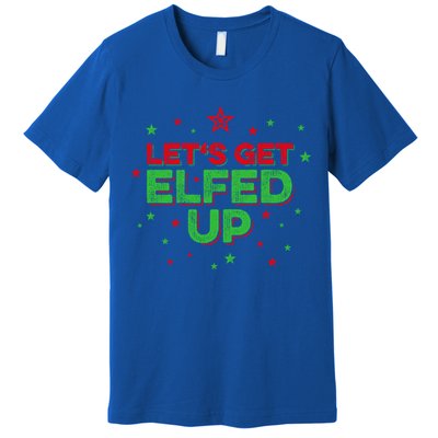 Xmas Ing Team Christmas Party Squad Meaningful Gift Lets Get Elfed Up Gift Premium T-Shirt