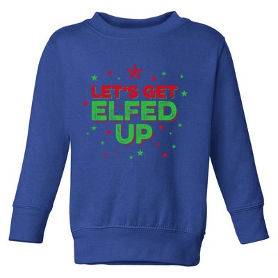 Xmas Ing Team Christmas Party Squad Meaningful Gift Lets Get Elfed Up Gift Toddler Sweatshirt