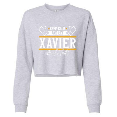 Xavier Keep Calm And Let Xavier Handle That Gift Cropped Pullover Crew