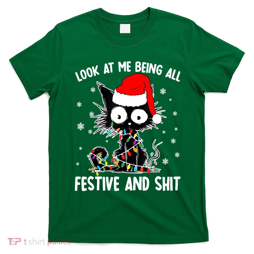 Xmas Look At Me Being All Festive And Shits Funny Cat Christmas Gift T-Shirt
