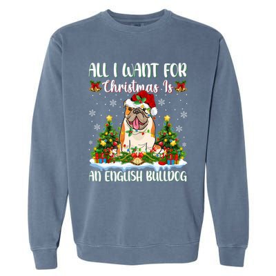 Xmas Lighting All I Want For Christmas Is A English Bulldog Gift Garment-Dyed Sweatshirt