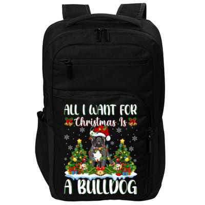 Xmas Lighting Santa All I Want For Christmas Is A Bulldog Gift Impact Tech Backpack