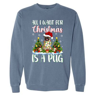 Xmas Lighting Santa All I Want For Christmas Is A Pug Meaningful Gift Garment-Dyed Sweatshirt