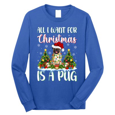 Xmas Lighting Santa All I Want For Christmas Is A Pug Meaningful Gift Long Sleeve Shirt