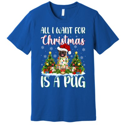 Xmas Lighting Santa All I Want For Christmas Is A Pug Meaningful Gift Premium T-Shirt