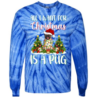 Xmas Lighting Santa All I Want For Christmas Is A Pug Meaningful Gift Tie-Dye Long Sleeve Shirt