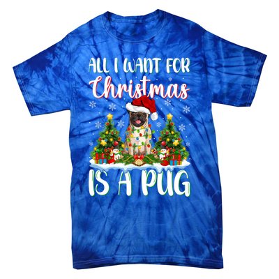 Xmas Lighting Santa All I Want For Christmas Is A Pug Meaningful Gift Tie-Dye T-Shirt