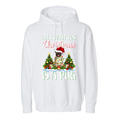 Xmas Lighting Santa All I Want For Christmas Is A Pug Meaningful Gift Garment-Dyed Fleece Hoodie