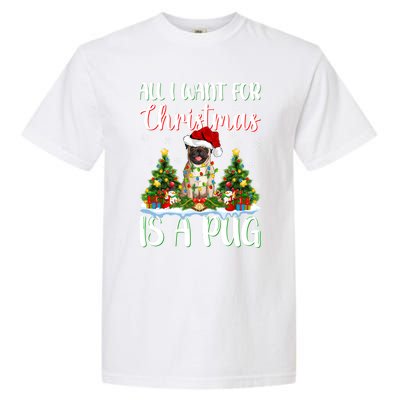 Xmas Lighting Santa All I Want For Christmas Is A Pug Meaningful Gift Garment-Dyed Heavyweight T-Shirt