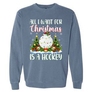 Xmas Lighting Santa All I Want For Christmas Is A Hockey Gift Garment-Dyed Sweatshirt