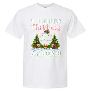 Xmas Lighting Santa All I Want For Christmas Is A Hockey Gift Garment-Dyed Heavyweight T-Shirt