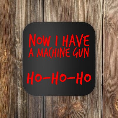 Xmas Now I Have a Machine Gun HO-HO-HO Christmas Coaster