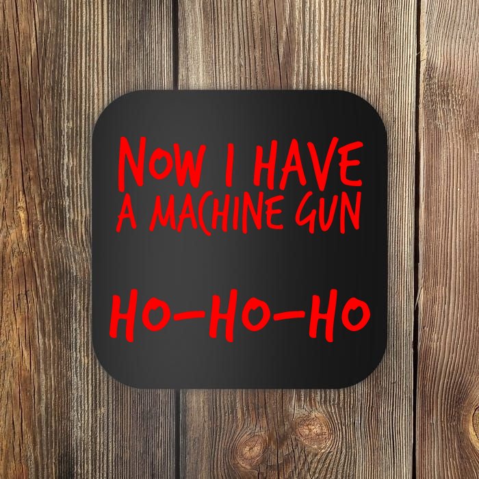 Xmas Now I Have a Machine Gun HO-HO-HO Christmas Coaster