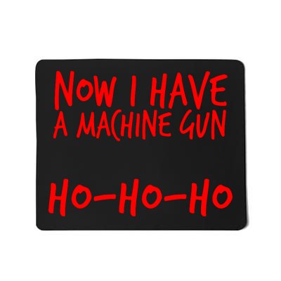 Xmas Now I Have a Machine Gun HO-HO-HO Christmas Mousepad