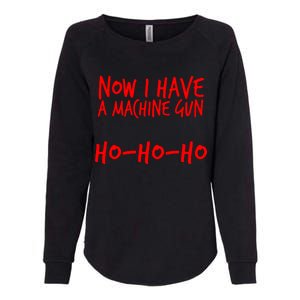 Xmas Now I Have a Machine Gun HO-HO-HO Christmas Womens California Wash Sweatshirt