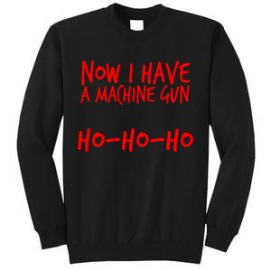 Xmas Now I Have a Machine Gun HO-HO-HO Christmas Tall Sweatshirt